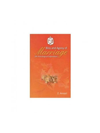 Bliss and Agony of Marriage- An Astrological Exposition by Z. Ansari (BOAS-0246)
