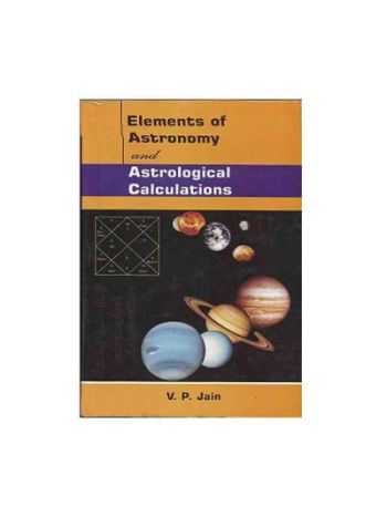 Elements of Astronomy and Astrological Calculations by V. P. Jain (BOAS-0303)
