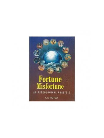 Fortune & Misfortune An Astrological  Analysis by K. K. Pathak (BOAS-0266)