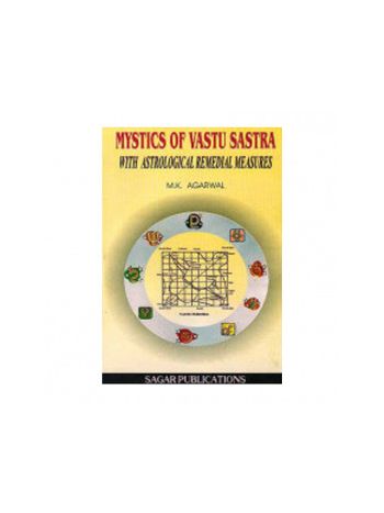 Mystics of Vastu Sastra with Astrological Remedial Measures by M. K. Agarwal (BOAS-0171)