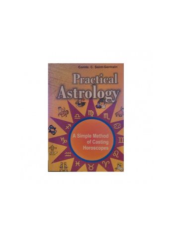 Practical Astrology - A Simple Method Of Casting Horoscopes By Comte. C. Saint- Germain In English-(BOAS-1048)