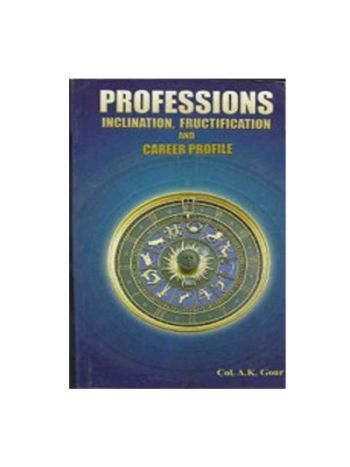 Professions: Inclination, Fructification and Career Profile by Col. A.K. Gaur (BOAS-0286)
