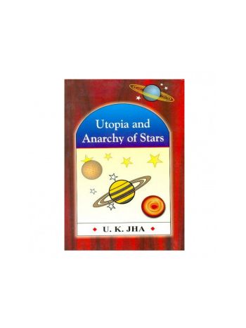 Utopia and Anarchy of Stars by U. K. Jha (BOAS-0253)