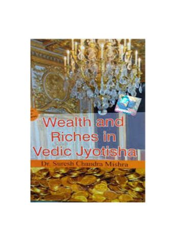 Wealth and Riches in Vedic Jyotisha By Dr. Suresh Chandra Mishra  in English - (BOAS-1014)