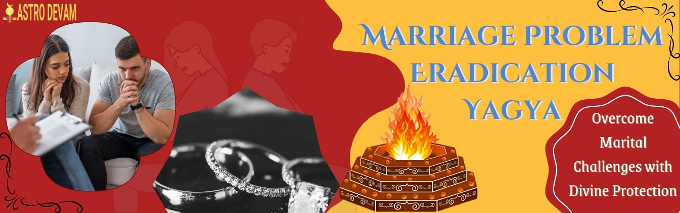 Marriage  Problem Eradication Yagya Superior