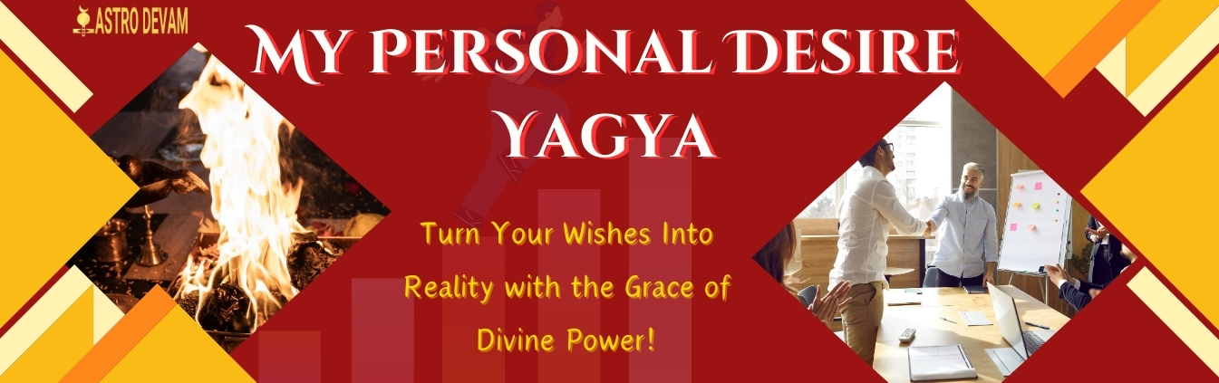 My Personal Desire Yagya