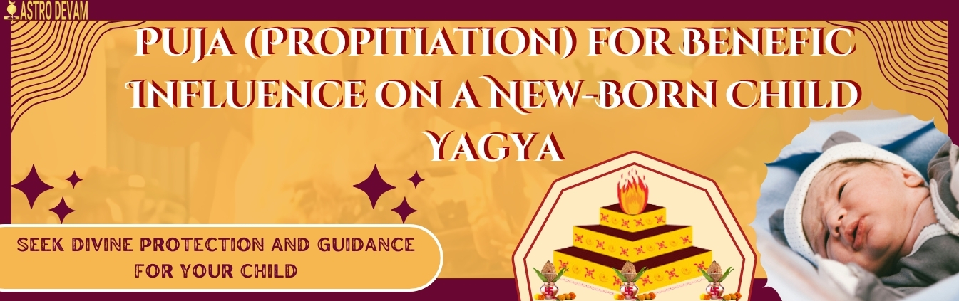 Puja (Propitiation) for Benefic Influence on a New-Born Child Yagya  Superior