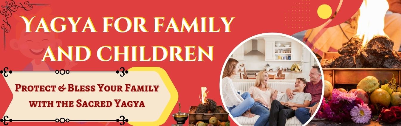 Yagya for family and children