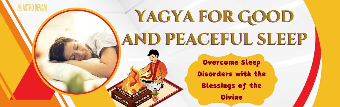 Yagya for Good and peaceful sleep Superior