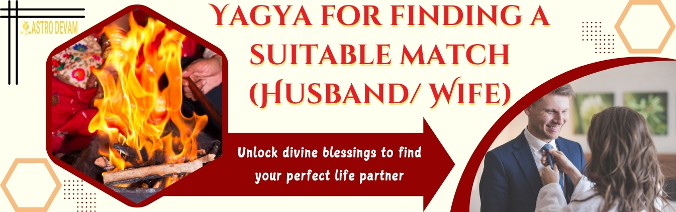Yagya for finding a suitable match (Husband/ Wife) Superior