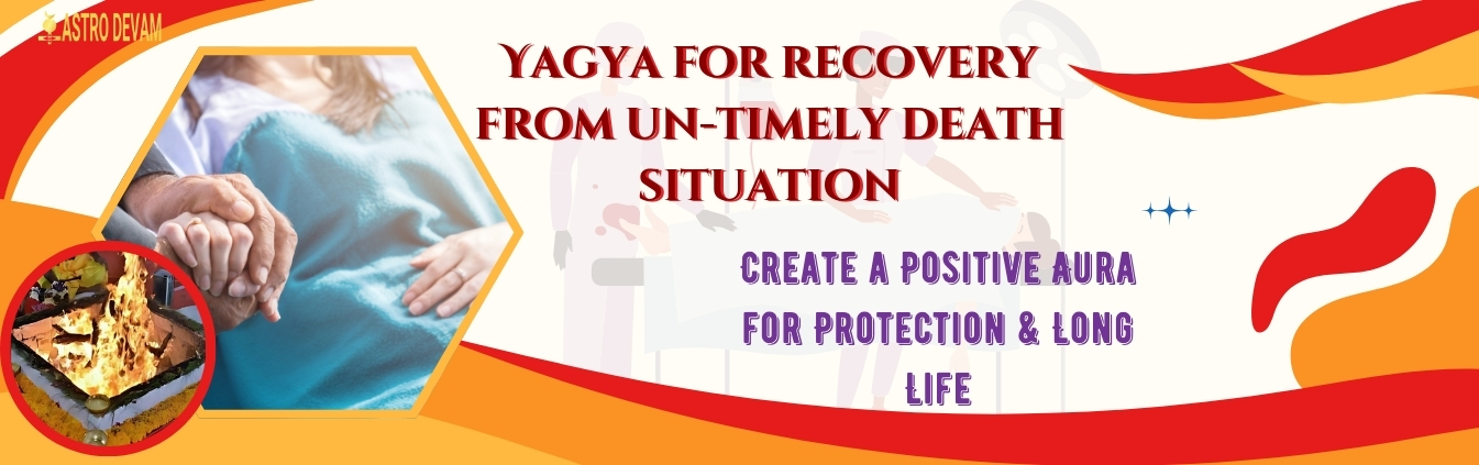 Yagya for recovery from un-timely death situation