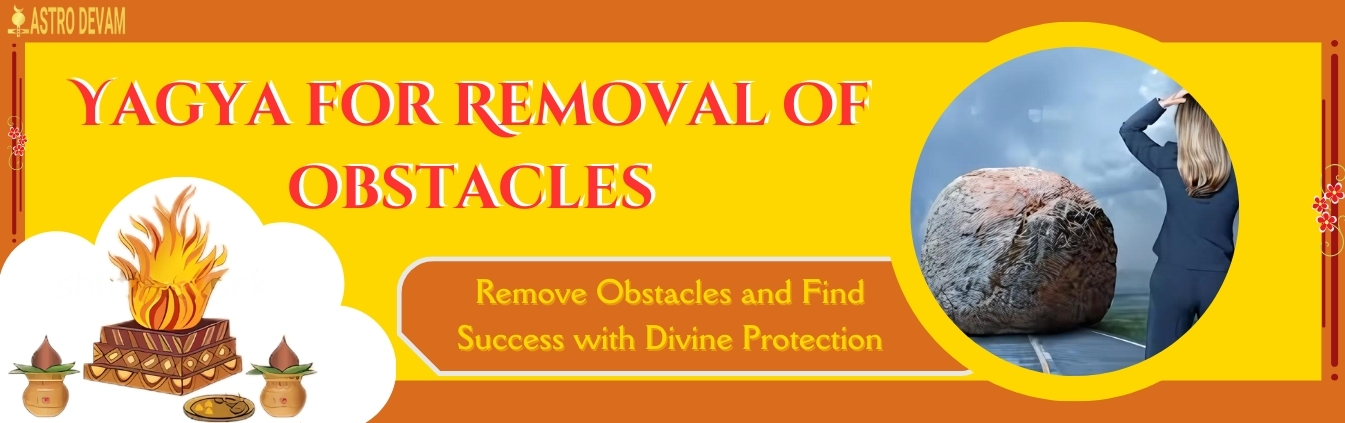 Yagya for Removal of obstacles Superior